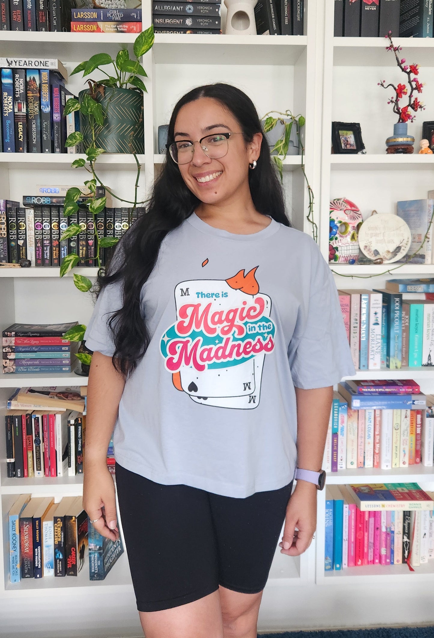 'Magic in the Madness' Tshirt